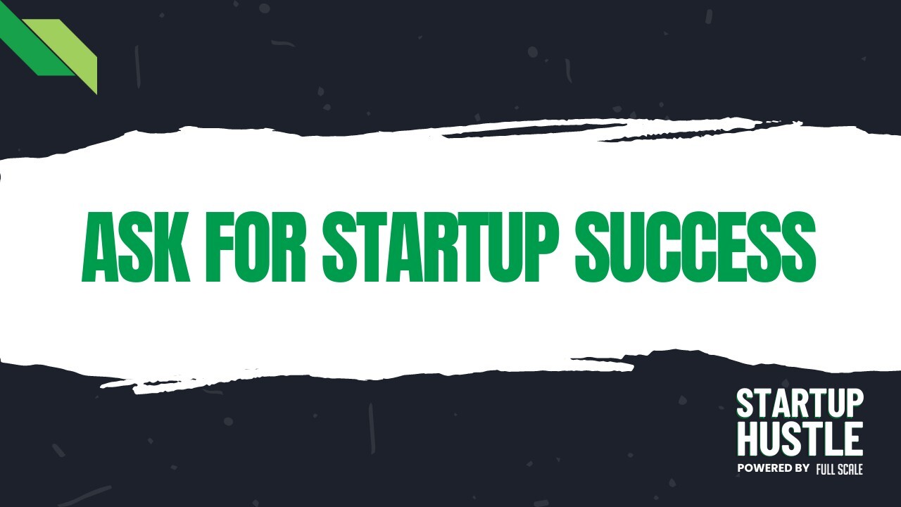 Ask for Startup Success