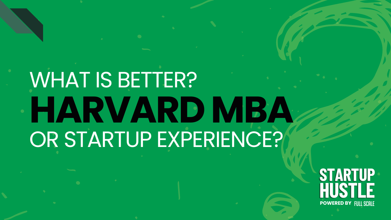 Harvard MBA vs Startup Founder Experience: Which is Better?