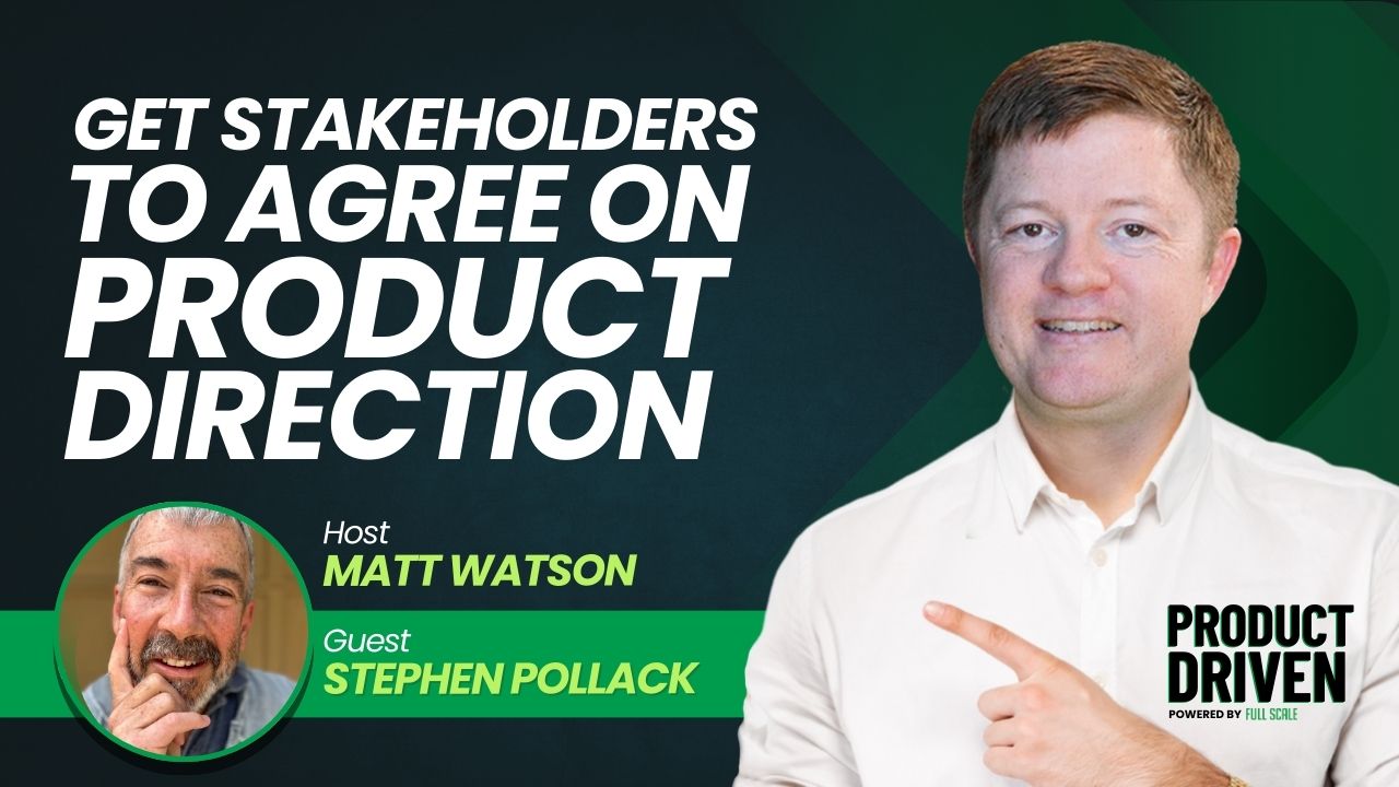 How to Drive Product Direction When Everyone Has an Opinion